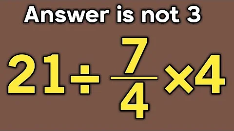 21÷7/4×4 = ❓ / Simplify algebraic expression / PEMDAS rules question / KCF