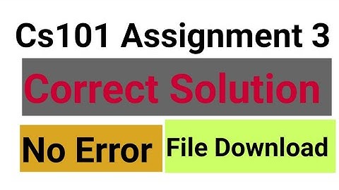 cs101 Assignment 3solution Fall 2022 correct code with file