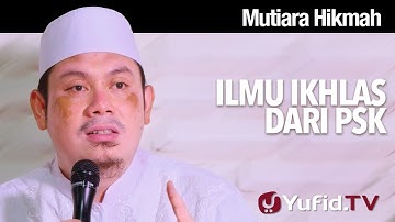 Mutiara Hikmah: Ilmu Ikhlas dari PSK - Ustadz Ahmad Zainuddin, Lc.