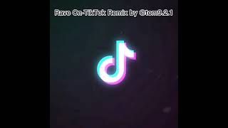 Rave On-TikTok Remix by tom9.2.1
