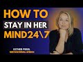 How to Make Her Think About You Constantly | ESTHER PEREL