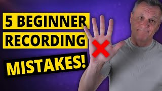 5 Beginner Recording Mistakes (You Should AVOID)!