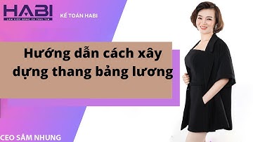 Hướng dẫn cách xây dựng thang bảng lương