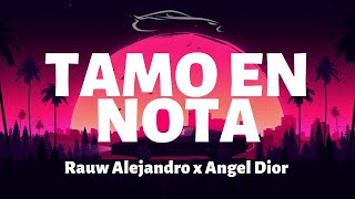 Rauw Alejandro x Angel Dior - Tamo en Nota - Letra/Lyrics