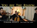 You Are The Reason Calum Scott Cover Piano Violin Cello