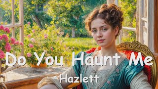 Hazlett – Do You Haunt Me (Lyrics) 💗♫