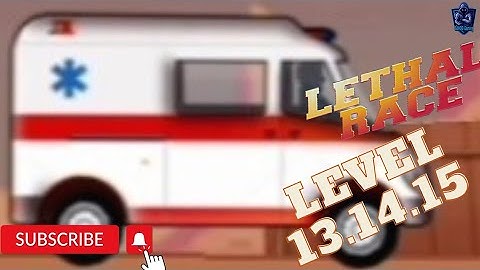 gadi wala cartoon LETHAL RACE WALKTHROUGH  AMBULANCE LEVEL 13.14.15 COMPLETE #gaming #gamingvideos