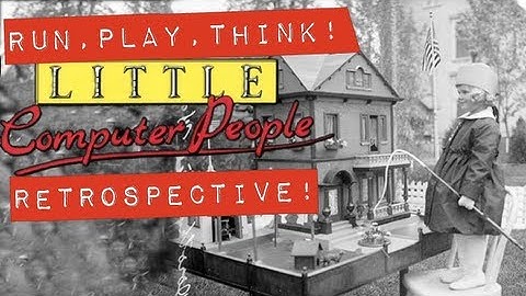 Run, Play, Think! - Little Computer People C64 Retrospective