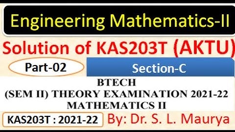 Solution of KAS203T | 2021-22 | AKTU PYQ |Engineering Mathematics-II | Part -2 | Dr. S L Maurya