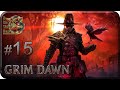 Grim Dawn[#15] - Долина Скорби (Прохождение на русском(Без комментариев))