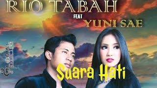 RIO TABAH feat YUNI SA'E - SUARA HATI - PENDATANG BARU feat artis FENOMENAL - SEGERA HADIR!!!
