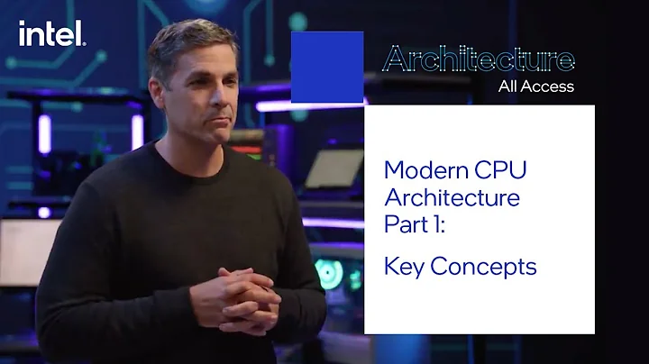 Architecture All Access: Modern CPU Architecture Part 1 – Key Concepts