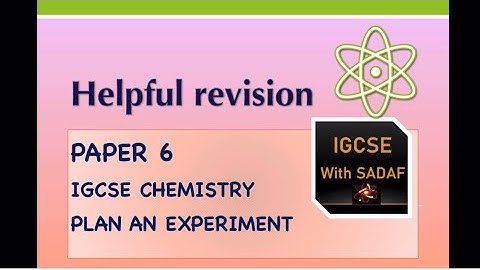 Paper 6 ..Plan an experiment …