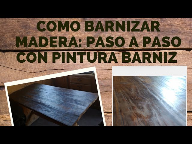 Cómo barnizar la madera, paso a paso con imágenes –