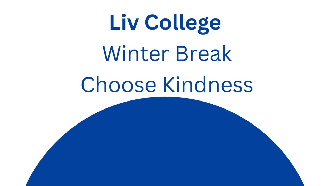 Liv College - Winter Break - Choose Kindness