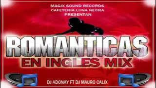 Mix Romanticas En Ingles 2020 Para Enamorados (Dj Adonay Ft Dj Mauro Calix) - Magix Sound Records