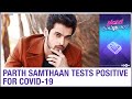 Kasautii Zindagii Kay serial shoot stopped after Parth Samthaan tests positive