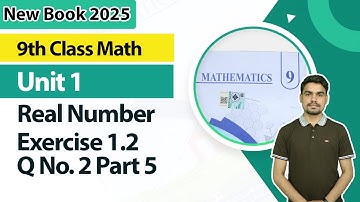 9th Class Math New Book 2025 |  Real Numbers Ex 1.2, Q No. 2 Part 5 |  9th Class Math Unit 1