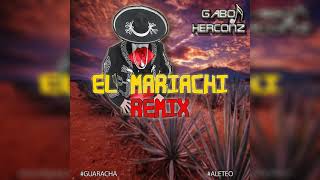 El Mariachi - (Gabo Herconz) Remix 2021 - GUARACHA - ALETEO - TRIBAL - ZAPATEO - NAVEGUE - Resimi