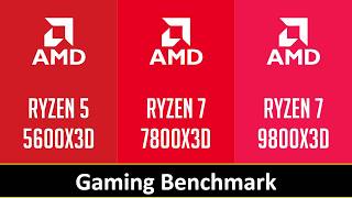 RYZEN 5 5600X3D vs RYZEN 7 7800X3D vs RYZEN 7 9800X3D
