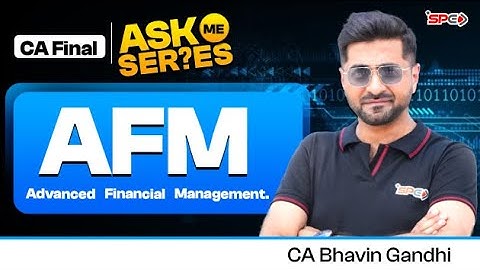 CA Final AFM | Ask Me Series | CA Bhavin Gandhi | CA Final