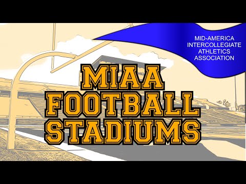 MIAA FOOTBALL STADIUMS (Mid-America Intercollegiate Athletic Association) NCAA DIVISION II FOOTBALL