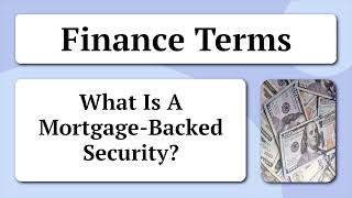 Finance Terms - What Is A Mortgage Backed Security?