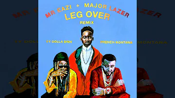 Mr Eazi & Major Lazer   Leg Over feat  French Montana & Ty Dolla Sign Official Remix