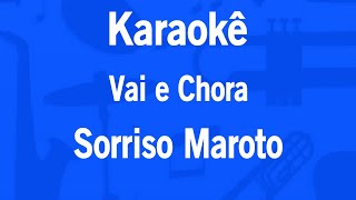 Karaokê Vai e Chora - Sorriso Maroto