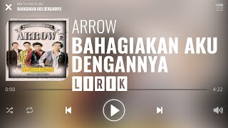 Arrow - Bahagiakan Aku Dengannya [Lirik]