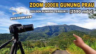 ZOOM 1000X PUNCAK GUNUNG PRAU, GUNUNG DENGAN GOLDEN SUNRISE TERBAIK !