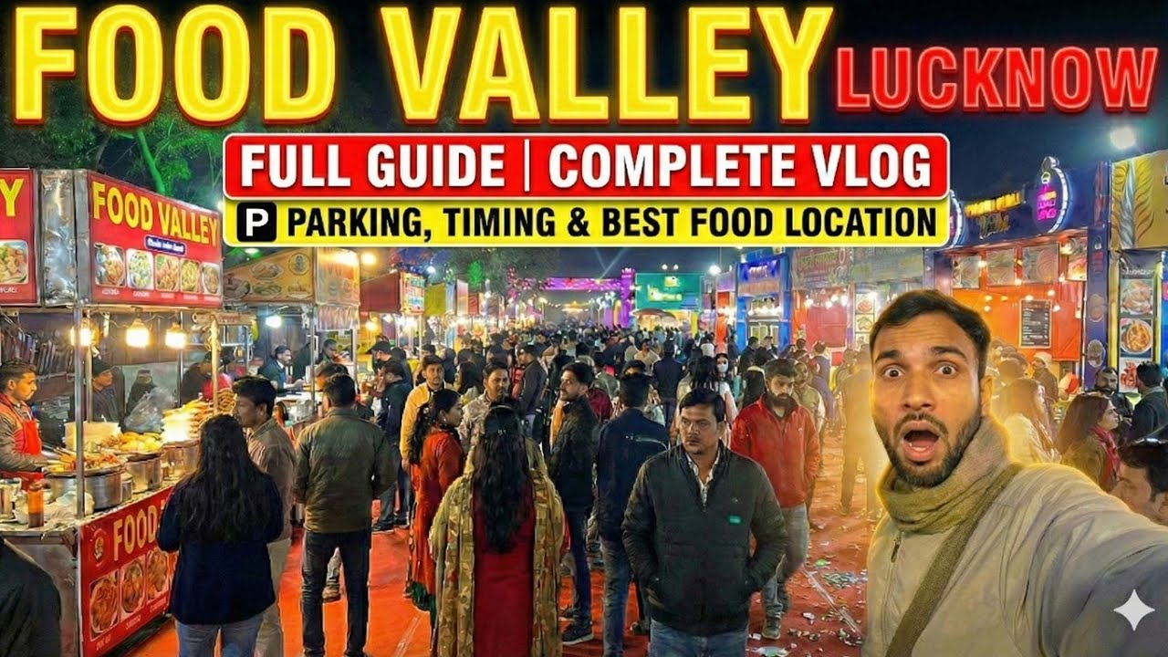 Food Valley Lucknow Full Guide | Parking, Timing & Food Location | Complete Vlog