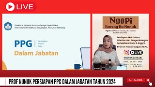 PROF NUNUK SURYANI: PERSIAPAN PPG DALAM JABATAN 2024