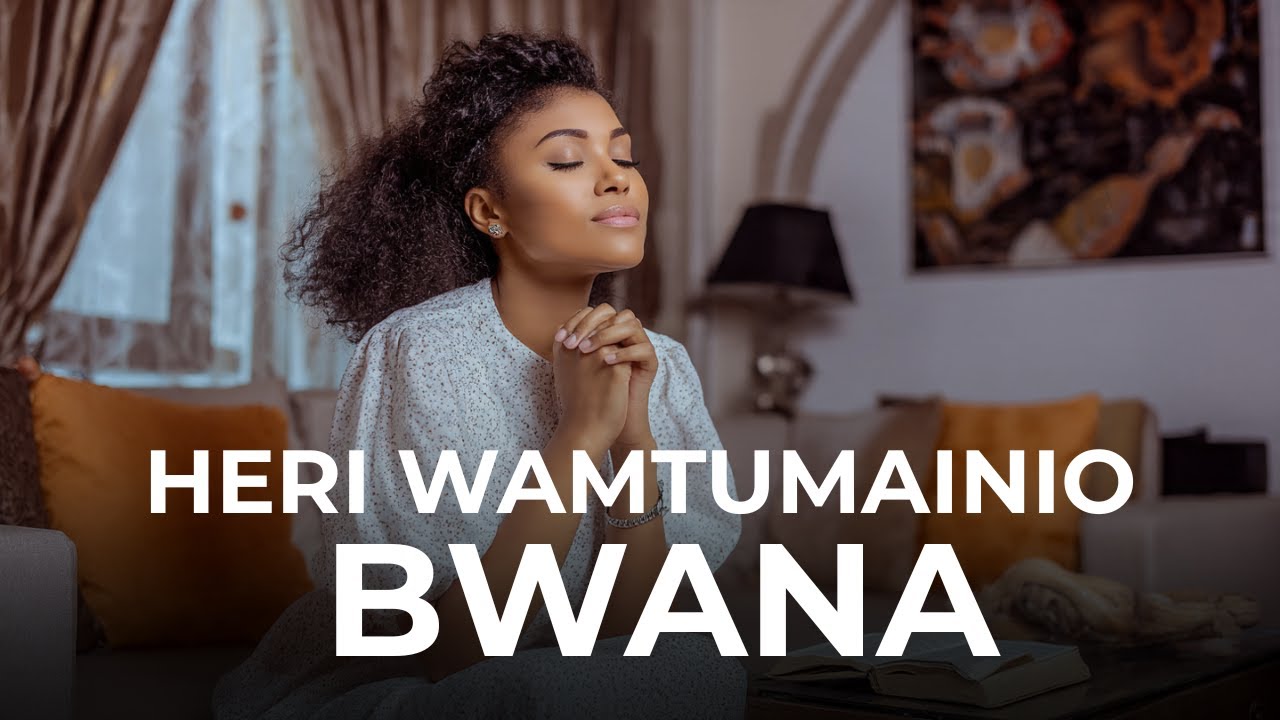 Heri Wamtumainio Bwana Watapata Baraka - Prayer Song | Deep Swahili Worship Music for Peace