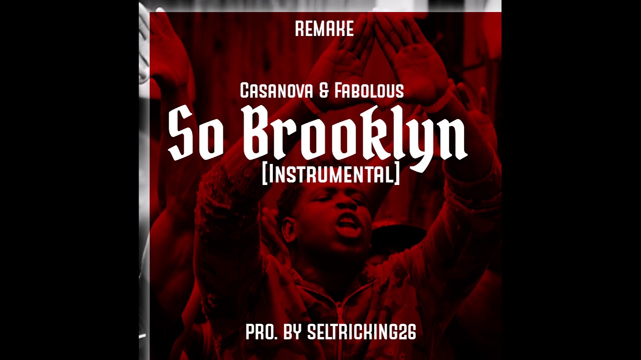 ''REMAKE'' Casanova - So Brooklyn ft. Fabolous [Instrumental] (Prod. By Seltricking26)