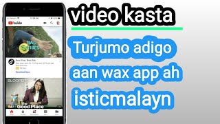 video kasta oo YouTube ku jira af somali ku Turjumo adigo aan wax app isticmalayn screenshot 2