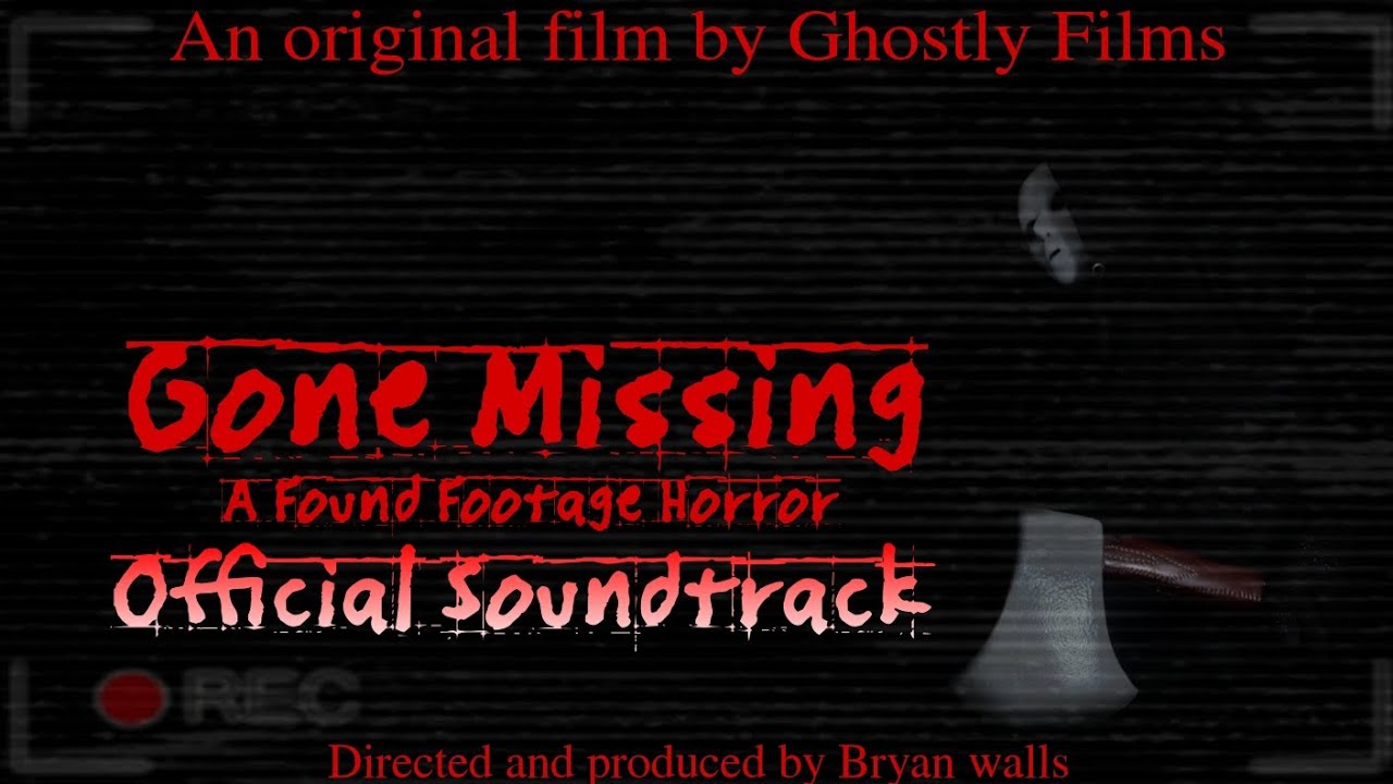 Gone Missing Theme: [Gone Missing: A Found Footage Horror] Soundtrack ...