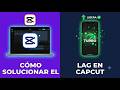 Cómo Solucionar el Lag en CapCut
