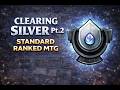Finally Out of Silver! | Standard Ranked | MTG Arena