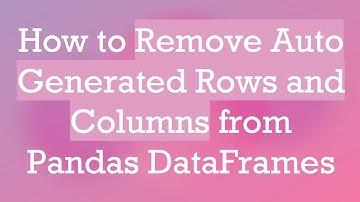How to Remove Auto Generated Rows and Columns from Pandas DataFrames