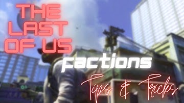 THE LAST OF US Factions TIPS & TRICKS