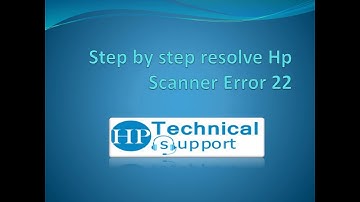 Step by step resolve Hp Scanner Error 22