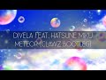 DIVELA feat. 初音ミク -  METEOR (CLAWZ Bootleg)