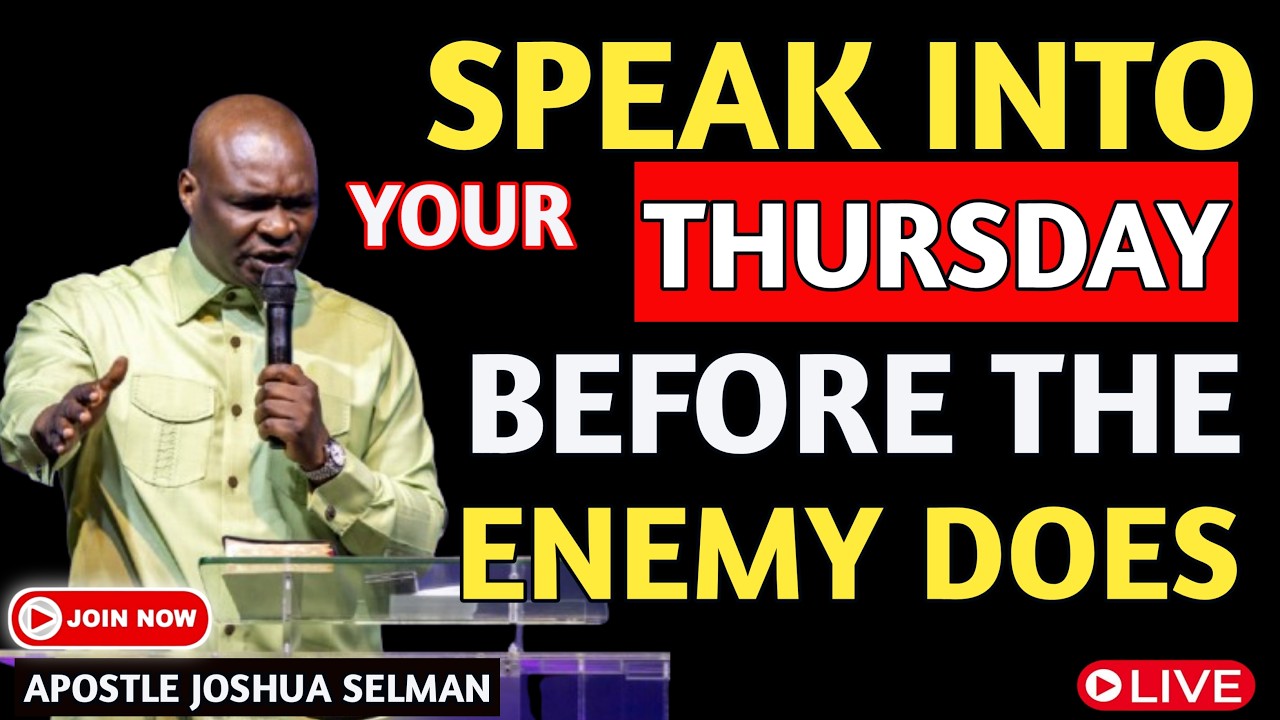 [Thursday 5th March, 2026] SPEAK INTO YOUR THURSDAY BEFORE THE ENEMY DOES -APOSTLE JOSHUA SELMAN