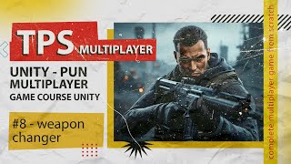 Weapon Change #8 | TPS Multiplayer Game Development in Unity with Photon (PUN) – Full Course