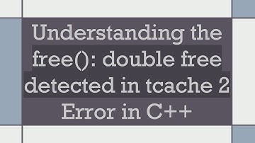 Understanding the free(): double free detected in tcache 2 Error in C+ +