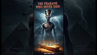 The Pharaoh Who Never Died  africanhistory