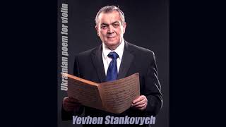 Yevhen Stankovych: Ukrainian Poem for violin and orchestra