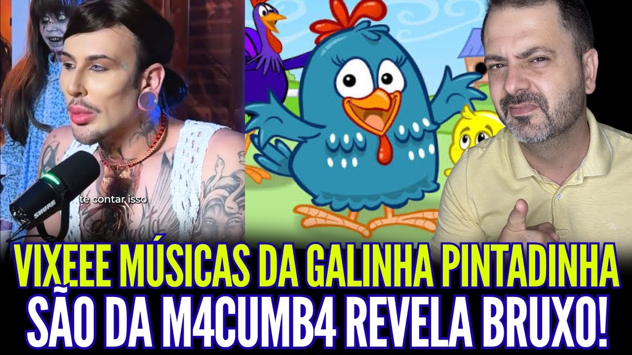 VIXEEE: MÚSICAS DA GALINHA PINTADINHA SÃO DA M4CUMB4 REVELA BRUX0!!