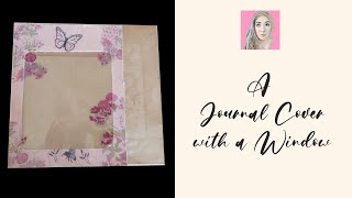 A Journal cover with a Window using Packaging | Episode 6 | Sit and Craft Awhile.